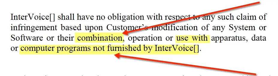 The InterVoice combination exception clause, excluding claims based on customer modification or combination, operation or use with apparatus, data or computer programs not furnished by InterVoice. Aber Law Firm.